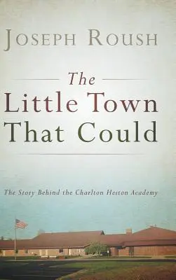 La petite ville qui pouvait : L'histoire de l'Académie Charlton Heston - The Little Town That Could: The Story Behind the Charlton Heston Academy