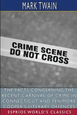 Les faits concernant le récent carnaval du crime dans le Connecticut et les délits littéraires de Fenimore Cooper (Esprios Clas) - The Facts Concerning the Recent Carnival of Crime in Connecticut, and Fenimore Cooper's Literary Offences (Esprios Clas