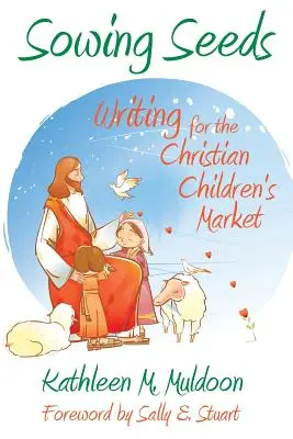 Semer des graines : Écrire pour le marché chrétien des enfants - Sowing Seeds: Writing for the Christian Children's Market