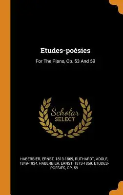 Études-posies : Pour le piano, op. 53 et 59 - Etudes-posies: For The Piano, Op. 53 And 59
