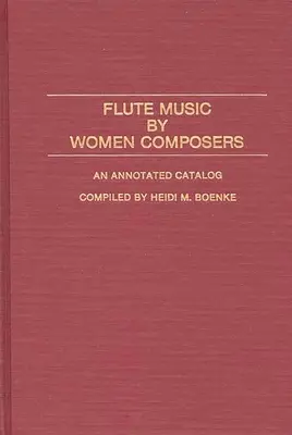 Musique pour flûte de compositrices : Un catalogue annoté - Flute Music by Women Composers: An Annotated Catalog