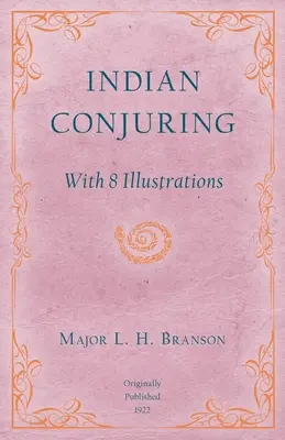 Conjuration indienne - Avec 8 illustrations - Indian Conjuring - With 8 Illustrations