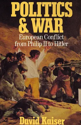 Politique et guerre : les conflits européens de Philippe II à Hitler, édition élargie - Politics and War: European Conflict from Philip II to Hitler, Enlarged Edition