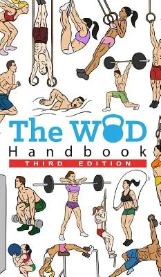 Le manuel de WOD - 3ème édition : Plus de 280 pages de WODs magnifiquement illustrés - The WOD Handbook - 3rd Edition: Over 280 pages of beautifully illustrated WOD's
