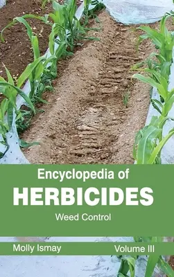 Encyclopédie des herbicides : Volume III (Lutte contre les mauvaises herbes) - Encyclopedia of Herbicides: Volume III (Weed Control)