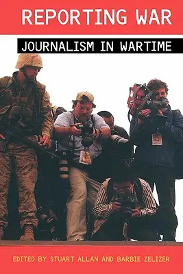 Reportage de guerre : le journalisme en temps de guerre - Reporting War: Journalism in Wartime