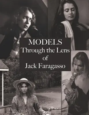 Modèles : À travers l'objectif de Jack Faragasso - Models: Through the Lens of Jack Faragasso