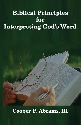 Principes bibliques pour l'interprétation de la Parole de Dieu - Biblical Principles For Interpreting God's Word