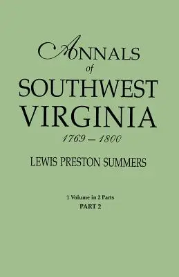 Annales du sud-ouest de la Virginie, 1769-1800. Un volume en deux parties. Partie 2 : comprend l'index des parties 1 et 2. - Annals of Southwest Virginia, 1769-1800. One Volume in Two Parts. Part 2: Includes Index to Both Parts 1 & 2