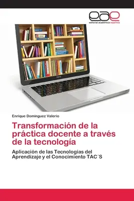 Transformation de la pratique pédagogique par le biais de la technologie - Transformacin de la prctica docente a travs de la tecnologa