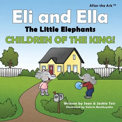 Après l'Arche : Eli et Ella les petits éléphants - Les enfants du roi&nbsp;! - After the Ark: Eli and Ella the Little Elephants - Children of the King!