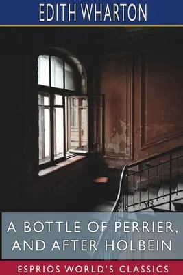 Une bouteille de Perrier et D'après Holbein (Classiques Esprios) - A Bottle of Perrier, and After Holbein (Esprios Classics)