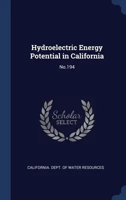 Potentiel d'énergie hydroélectrique en Californie : N° 194 - Hydroelectric Energy Potential in California: No.194
