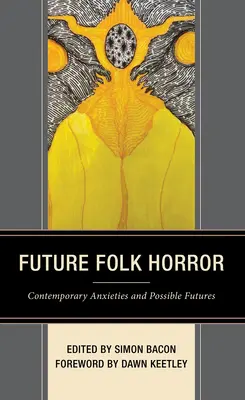 Future Folk Horror : Anxies contemporaines et futurs possibles - Future Folk Horror: Contemporary Anxieties and Possible Futures