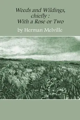 Les mauvaises herbes et les sauvageons : principalement avec une ou deux roses - Weeds and Wildings: chiefly with a Rose or Two