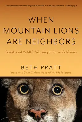 Quand les lions de montagne sont des voisins : People and Wildlife Working It Out in California (avec une nouvelle préface) - When Mountain Lions Are Neighbors: People and Wildlife Working It Out in California (with a New Preface)