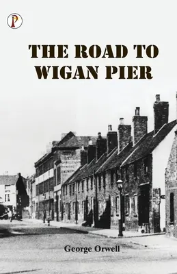 La route de Wigan Pier - The Road to Wigan Pier