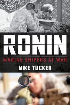 Ronin : les tireurs d'élite de la marine en guerre - Ronin: Marine Snipers at War