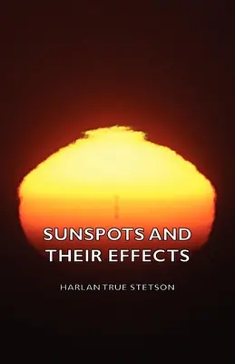 Les taches solaires et leurs effets - Sunspots and Their Effects