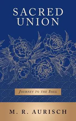 Union sacrée : Le voyage de l'âme - Sacred Union: Journey to the Soul