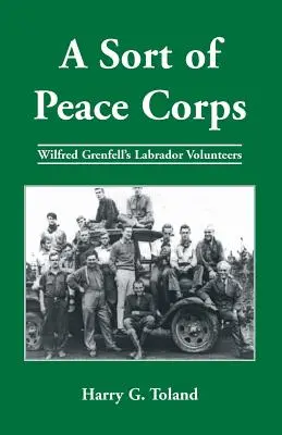 Une sorte de Corps de la Paix : Les volontaires du Labrador de Wilfred Grenfell - A Sort of Peace Corps: Wilfred Grenfell's Labrador Volunteers