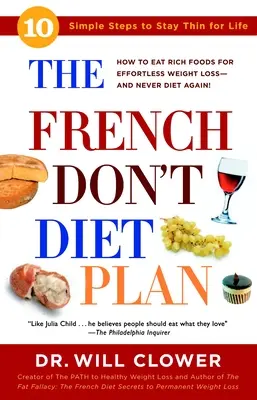 Le plan des Français qui ne font pas de régime : 10 étapes simples pour rester mince toute sa vie - The French Don't Diet Plan: 10 Simple Steps to Stay Thin for Life