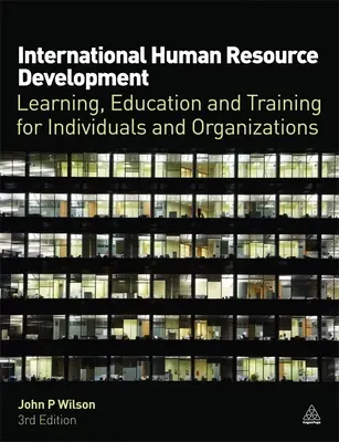 Développement international des ressources humaines : Apprentissage, éducation et formation pour les individus et les organisations - International Human Resource Development: Learning, Education and Training for Individuals and Organizations