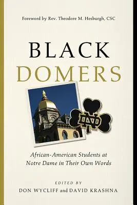 Black Domers : Les étudiants afro-américains de Notre Dame dans leurs propres mots - Black Domers: African-American Students at Notre Dame in Their Own Words