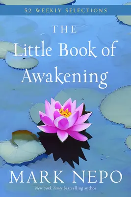 Le petit livre de l'éveil : 52 sélections hebdomadaires du livre de l'éveil, best-seller n°1 du New York Times - The Little Book of Awakening: 52 Weekly Selections from the #1 New York Times Bestselling the Book of Awakening