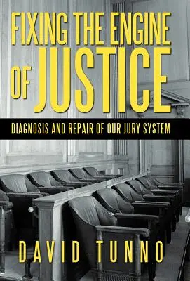 Réparer le moteur de la justice : Diagnostic et réparation de notre système de jury - Fixing the Engine of Justice: Diagnosis and Repair of Our Jury System