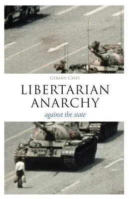 L'anarchie libertaire : Contre l'État - Libertarian Anarchy: Against the State