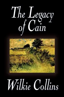 L'héritage de Cain par Wilkie Collins, Fiction, Littéraire - The Legacy of Cain by Wilkie Collins, Fiction, Literary