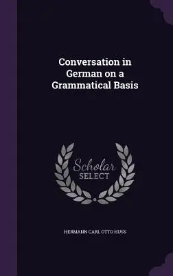 Conversation en allemand sur une base grammaticale - Conversation in German on a Grammatical Basis
