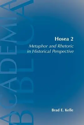 Osée 2 : Métaphore et rhétorique dans une perspective historique - Hosea 2: Metaphor and Rhetoric in Historical Perspective