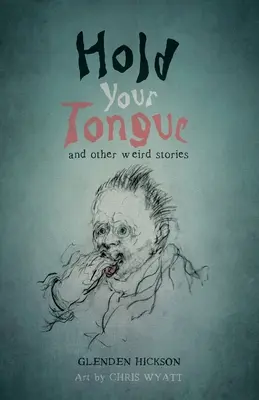 Tenez votre langue : et autres histoires bizarres - Hold Your Tongue: and other weird stories