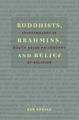 Bouddhistes, brahmanes et croyance : L'épistémologie dans la philosophie de la religion en Asie du Sud - Buddhists, Brahmins, and Belief: Epistemology in South Asian Philosophy of Religion