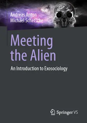 Rencontrer l'extraterrestre : une introduction à l'exosociologie - Meeting the Alien: An Introduction to Exosociology