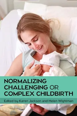 Normaliser un accouchement difficile ou complexe - Normalizing Challenging or Complex Childbirth