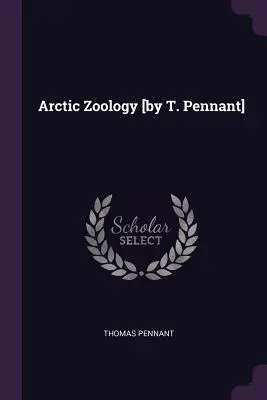 Zoologie arctique [par T. Pennant] - Arctic Zoology [by T. Pennant]