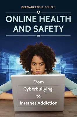 Santé et sécurité en ligne : De la cyberintimidation à l'addiction à Internet - Online Health and Safety: From Cyberbullying to Internet Addiction
