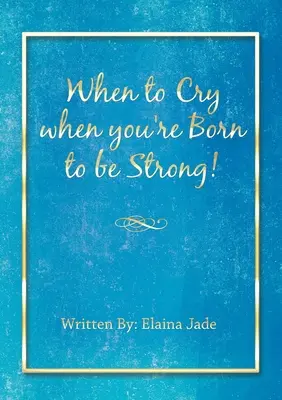 Quand pleurer quand on est né pour être fort ! - When to Cry when you're Born to be Strong!