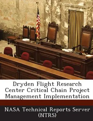 Dryden Flight Research Center Critical Chain Project Management Implementation (Nasa Technical Reports Server (Ntrs))