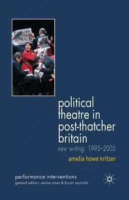 Le théâtre politique dans la Grande-Bretagne de l'après-Thatcher : Nouveaux textes, 1995-2005 - Political Theatre in Post-Thatcher Britain: New Writing, 1995-2005