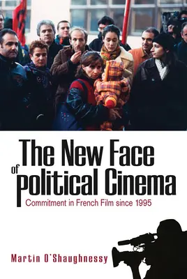 Le nouveau visage du cinéma politique : L'engagement dans le cinéma français depuis 1995 - The New Face of Political Cinema: Commitment in French Film Since 1995