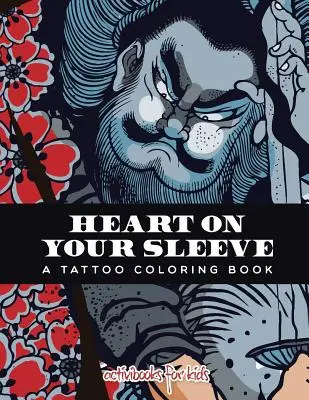Le cœur sur la main : un livre de coloriage sur les tatouages - Heart on Your Sleeve: A Tattoo Coloring Book