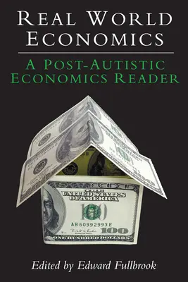 L'économie du monde réel : Un lecteur d'économie post-autiste - Real World Economics: A Post-Autistic Economics Reader