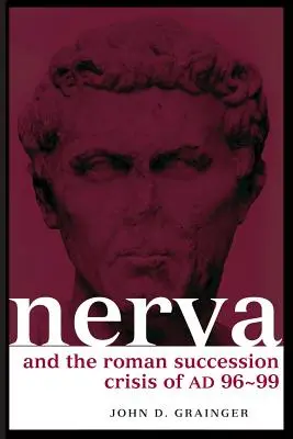 Nerva et la crise de succession romaine de 96-99 après J.-C. - Nerva and the Roman Succession Crisis of AD 96-99