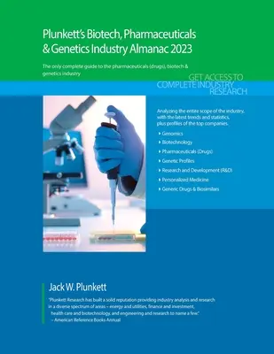 Plunkett's Biotech, Pharmaceuticals & Genetics Industry Almanac 2023 : Biotech, Pharmaceuticals & Genetics Industry Market Research, Statistics, Trends (en anglais) - Plunkett's Biotech, Pharmaceuticals & Genetics Industry Almanac 2023: Biotech, Pharmaceuticals & Genetics Industry Market Research, Statistics, Trends