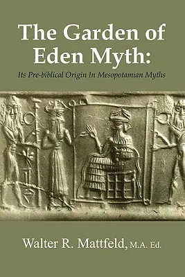 Le mythe du jardin d'Eden : son origine pré-biblique dans les mythes mésopotamiens - The Garden of Eden Myth: Its Pre-biblical Origin In Mesopotamian Myths