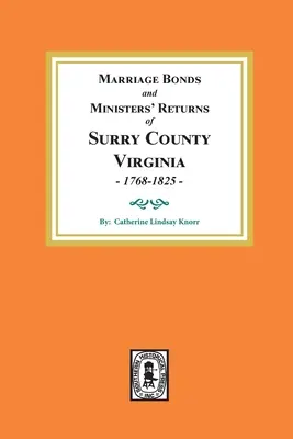 Cautionnements de mariages et déclarations des ministres du comté de Surry, Virginie 1768-1825 - Marriage Bonds and Ministers' Returns of Surry County, Virginia 1768-1825